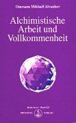 Alchimistische Arbeit und Vollkommenheit (in German)
