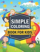 Simple Coloring Book for Kids: Simple,Easy,Large Picture Perfect for Toddlers, kid age 2-4, Your Kids Love it. (en Inglés)