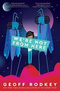 We're not From Here 