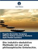 Die Induktiv-Deduktive Methode ist nur Eine Philosophische Entelechie. (en Alemán)