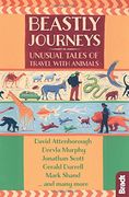 Beastly Journeys: Unusual Tales of Travel With Animals 
