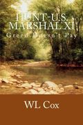 Hunt-U.S. Marshal XI: Greed Doesn't Pay: Volume 11
