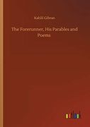 The Forerunner, his Parables and Poems