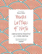 More Letters of Note: Correspondence Deserving of a Wider Audience
