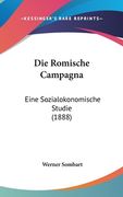 Die Romische Campagna: Eine Sozialokonomische Studie (1888) (en Alemán)