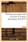 Méthode Pour Apprendre À Lire Par Le Système Phonétique. Partie 2 (en Francés)