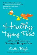 Healthy Tipping Point: A Powerful Program for a Stronger, Happier you 