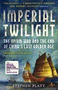 Imperial Twilight: The Opium war and the end of China's Last Golden age (en Inglés)