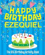 Happy Birthday Ezequiel - the big Birthday Activity Book: Personalized Children's Activity Book 