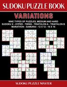 Sudoku Puzzle Book Variations: Nine Different Challenging Sudoku Styles For Advanced Players
