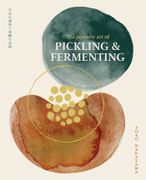 The Japanese Art of Pickling and Fermenting: Preserving vegetables and family traditions (en Inglés)