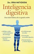 Inteligencia Digestiva. Una Vision Holistica de tu Segundo Cerebro