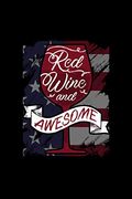 Red Wine and Awesome: 120 Pages, Soft Matte Cover, 6 x 9 (en Inglés)