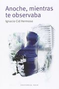ANOCHE, MIENTRAS TE OBSERVABA