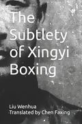 The Subtlety of Xingyi Boxing (en Inglés)