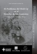 PROBLEMA DEL HOLD UP EN EL DERECHO DE LOS CONTRATOS, EL. ESTADOS UNIDOS COLOMBIA Y MEXICO
