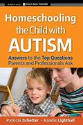 Homeschooling the Child With Autism: Answers to the top Questions Parents and Professionals ask (en Inglés)