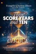 Three Score Years and Ten: Between Birth and Death is Choice (en Inglés)