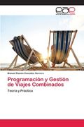 Programación y Gestión de Viajes Combinados: Teoría y Práctica (in Spanish)