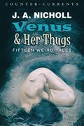 Venus and Her Thugs: Fifteen Weird Tales (en Inglés)