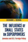 The Influence of Small States on Superpowers: Jamaica and U.S. Foreign Policy 