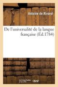 de l'Universalité de la Langue Française Discours Qui a Remporté Le Prix À l'Académie de Berlin (en Francés)