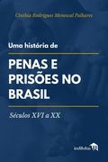 Uma história de penas e prisões no Brasil: Séculos XVI a XX (in Portuguese)