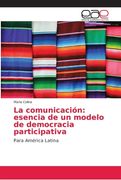 La Comunicación: Esencia de un Modelo de Democracia Participativa