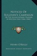 notices of sullivan's campaign: or the revolutionary warfare in western new york (1842) (en Inglés)