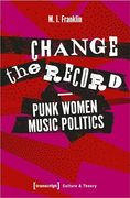 Change the Record: Punk Women Music Politics (Culture & Theory) (en Inglés)