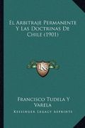El Arbitraje Permanente y las Doctrinas de Chile (1901) (in Spanish)