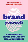 Brand Yourself: A No-Nonsense Brand Toolkit for Small Businesses (en Inglés)