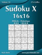 Sudoku X 16x16 - Difficile à Diabolique - Volume 10 - 276 Grilles (French Edition)