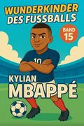Wunderkinder des Fußballs: Kylian Mbappé (in German)