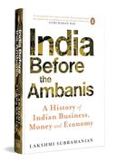 India Before the Ambanis: A History of Indian Business, Money, and Economy (en Inglés)