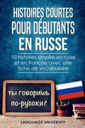 Histoires courtes pour débutants en russe: 10 histoires simples en russe et en français avec une fiche de vocabulaire (en Francés)