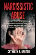 Narcissistic Abuse: A Deep Dive into the Psychodynamics of Narcissistic Personality Disorder and Its Effects on the Self-Esteem, Well-Bein (en Inglés)