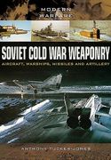 Soviet Cold War Weaponry: Aircraft, Warships and Missiles (en Inglés)