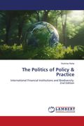The Politics of Policy & Practice. International Financial Institutions and Biodiversity. 2nd Edition
