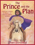 The Prince and the Plan: Lead Your Children to Jesus in 24 Memory-Making Lessons (en Inglés)