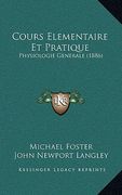 Cours Elementaire Et Pratique: Physiologie Generale (1886) (en Francés)
