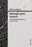Interagir Pour Innover: Une Technologie Médicale Au Coeur Du Réseau (en Francés)
