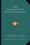 the philosophy of occult initiation (en Inglés)