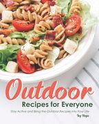 Outdoor Recipes for Everyone: Stay Active and Bring the Outdoor Recipes into Your Life (en Inglés)