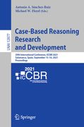 Case-Based Reasoning Research and Development: 29th International Conference, Iccbr 2021, Salamanca, Spain, September 13-16, 2021, Proceedings (en Inglés)