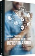 Manual Práctico Para la Gestión de Centros Veterinarios: Guía de Supervivencia Para el Veterinario Gestor