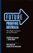 Future Proofing Australia: The Right Answers for Our Future