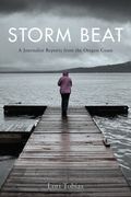 Storm Beat: A Journalist Reports From the Oregon Coast (en Inglés)