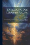 Entladung der Leidener Flache: Intermittierende, Kontinuierliche, Oszillatorische Entladung und Dabei Geltende Gesetze (en Alemán)