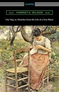 Our Nig: Or, Sketches From the Life of a Free Black (en Inglés)